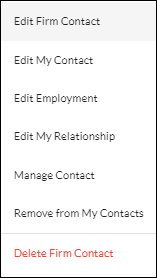 A screenshot of the Edit Contact menu.  The options are Edit Firm Contact, Edit My Contact, Edit Employment, Edit My Relationship, Manage Contact, Remove from My Contacts and Delete Firm Contact (listed in red). 